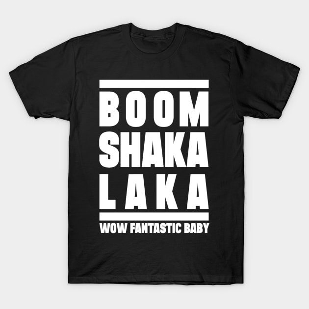 Boom shakalaka, wow fantastic baby - BIGBANG T-Shirt by AmaniZelaya